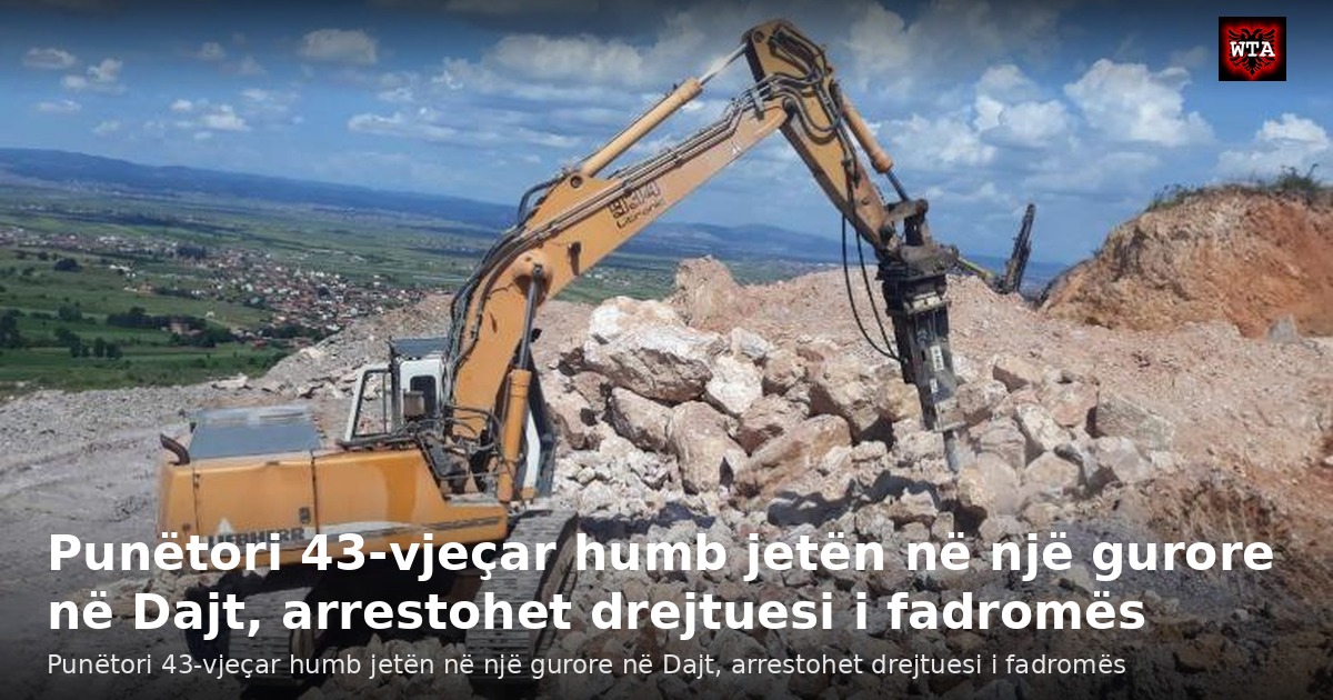 Punëtori 43-vjeçar humb jetën në një gurore në Dajt, arrestohet drejtuesi i fadromës