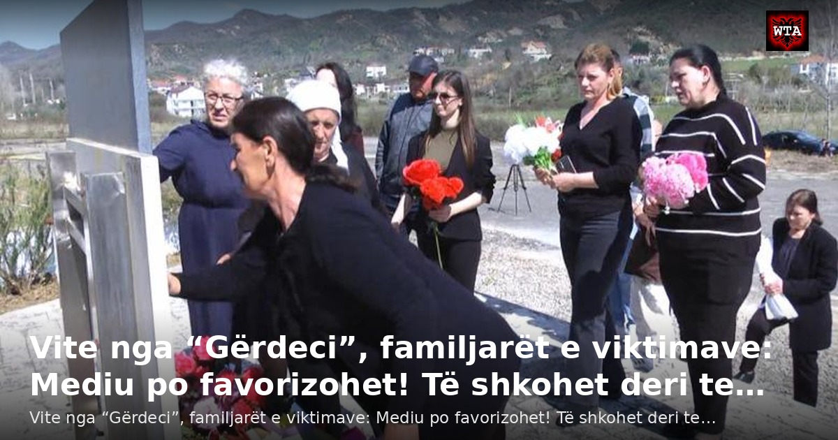 Vite nga “Gërdeci”, familjarët e viktimave: Mediu po favorizohet! Të shkohet deri te…