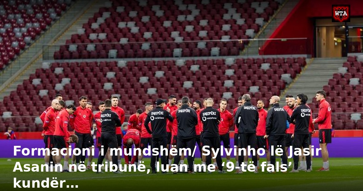 Formacioni i mundshëm/ Sylvinho lë Jasir Asanin në tribunë, luan me ‘9-të fals’ kundër…