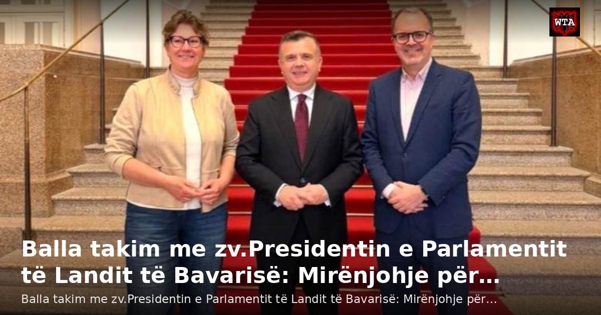Balla takim me zv.Presidentin e Parlamentit të Landit të Bavarisë: Mirënjohje për…