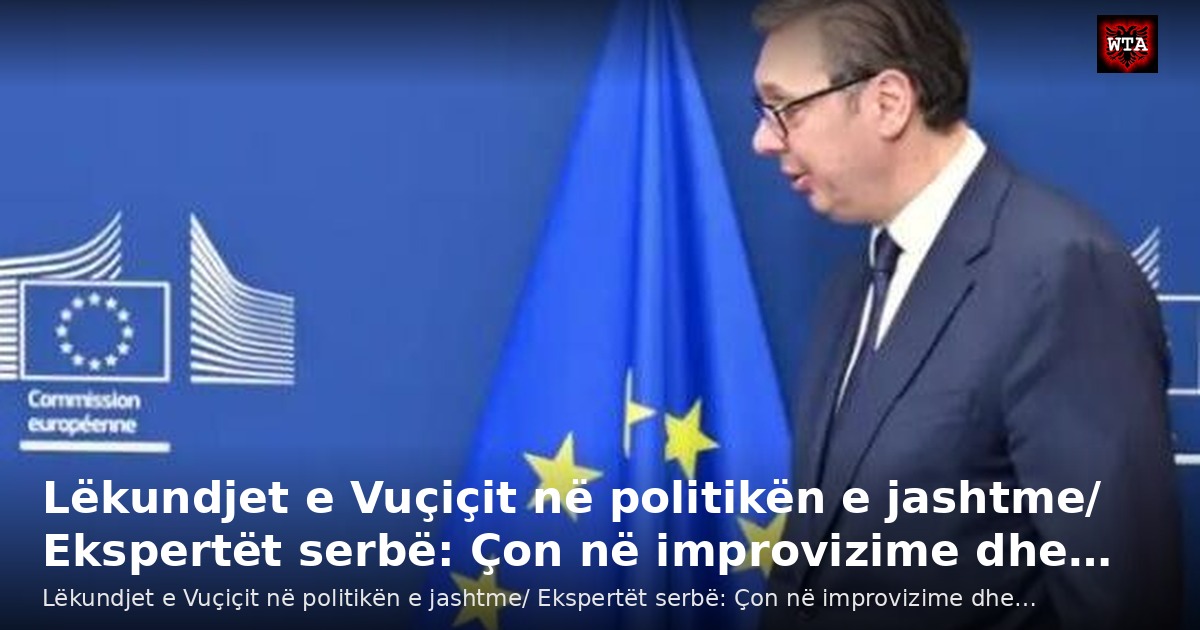 Lëkundjet e Vuçiçit në politikën e jashtme/ Ekspertët serbë: Çon në improvizime dhe…