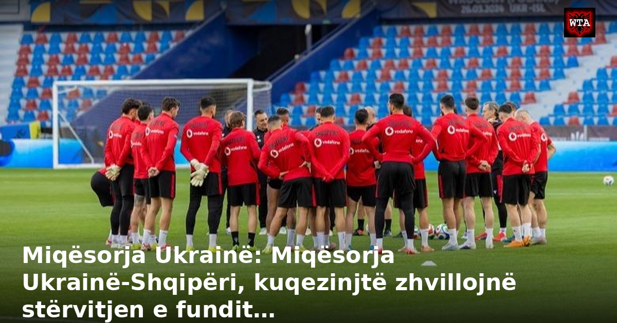 Miqësorja Ukrainë: Miqësorja Ukrainë-Shqipëri, kuqezinjtë zhvillojnë stërvitjen e fundit…