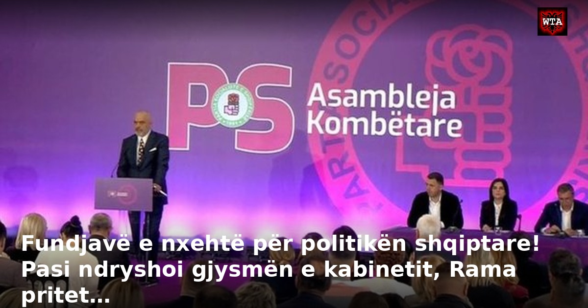 Fundjavë e nxehtë për politikën shqiptare! Pasi ndryshoi gjysmën e kabinetit, Rama pritet…