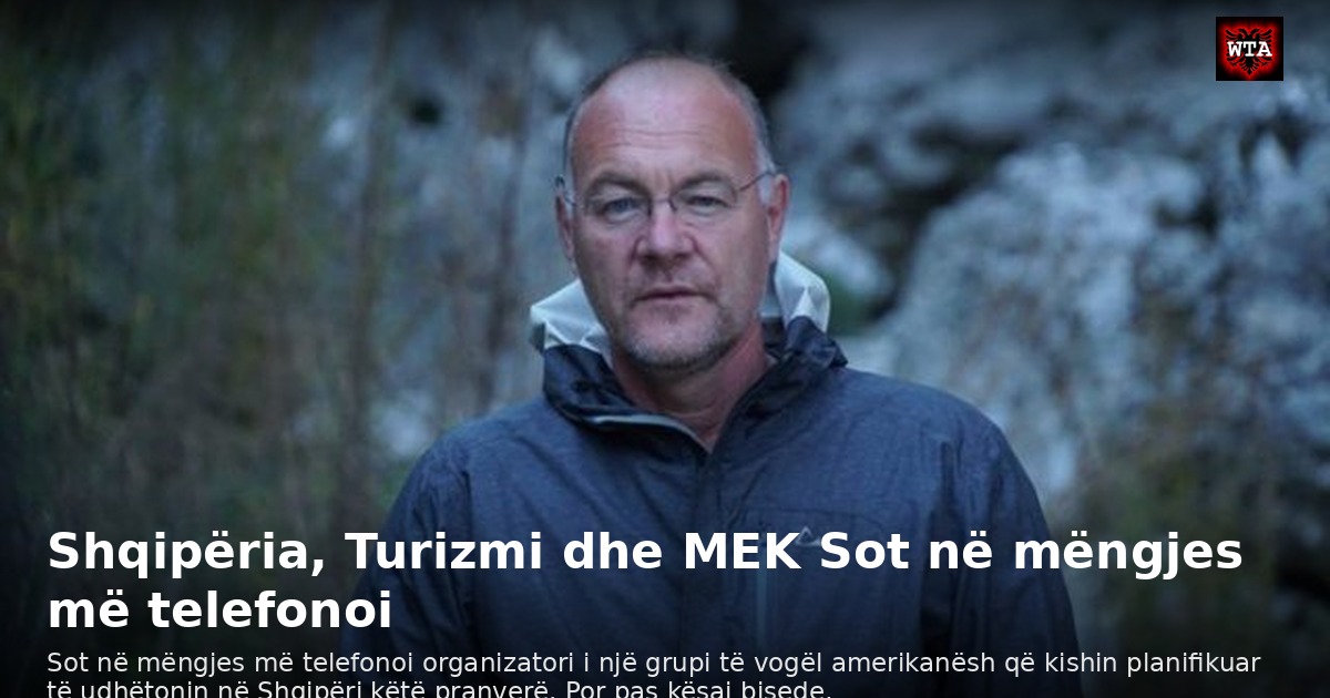 Shqipëria, Turizmi dhe MEK Sot në mëngjes më telefonoi