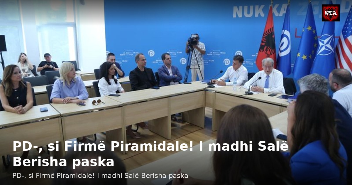PD-, si Firmë Piramidale! I madhi Salë Berisha paska