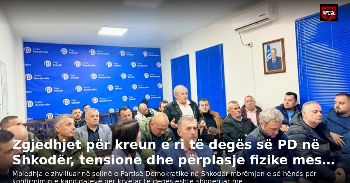 Zgjedhjet për kreun e ri të degës së PD në Shkodër, tensione dhe përplasje fizike mes…