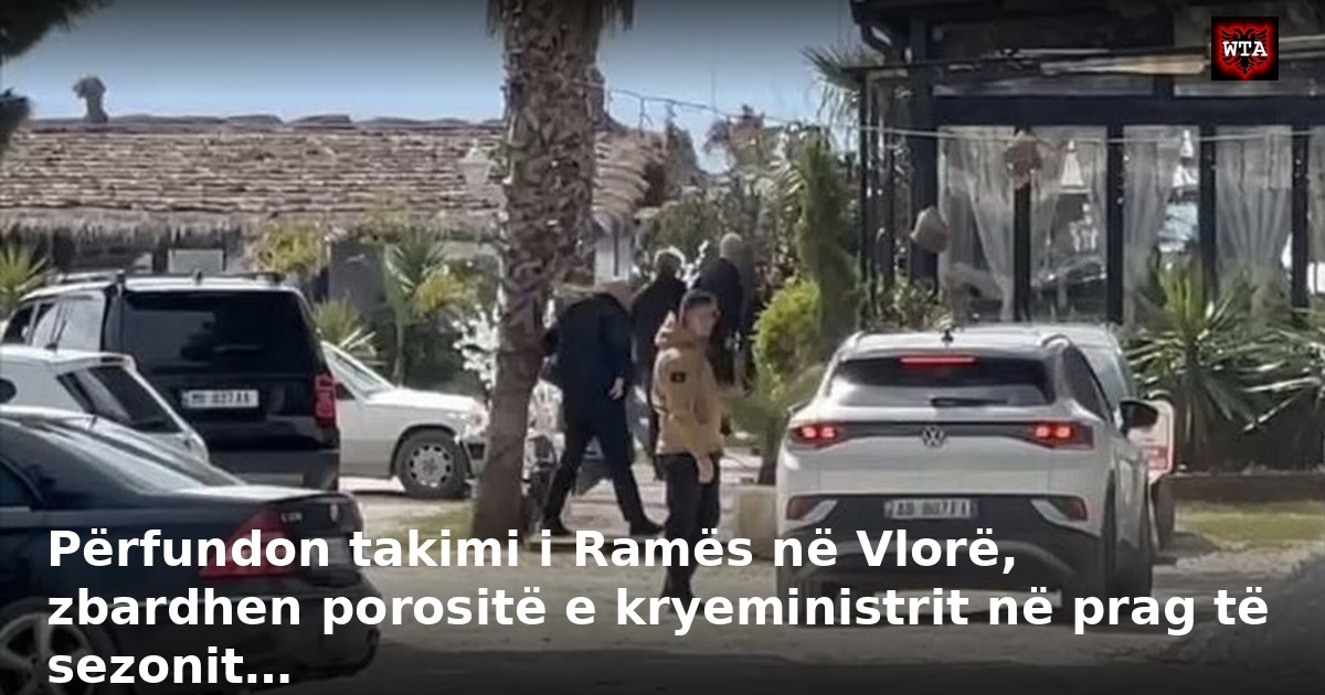 Përfundon takimi i Ramës në Vlorë, zbardhen porositë e kryeministrit në prag të sezonit…