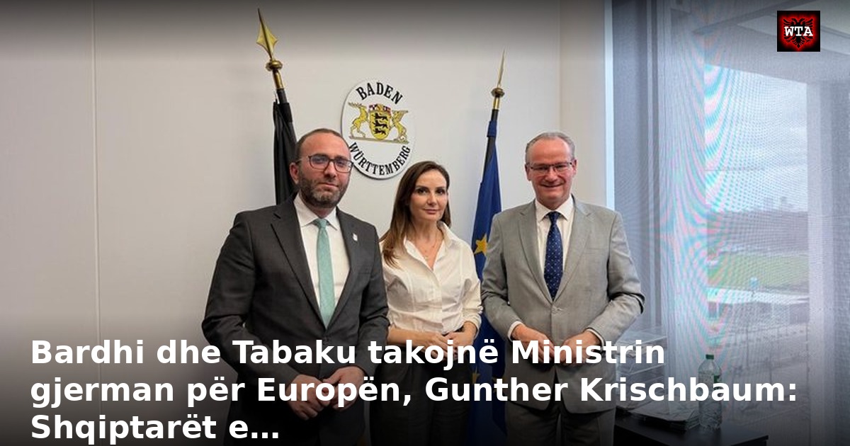 Bardhi dhe Tabaku takojnë Ministrin gjerman për Europën, Gunther Krischbaum: Shqiptarët e…