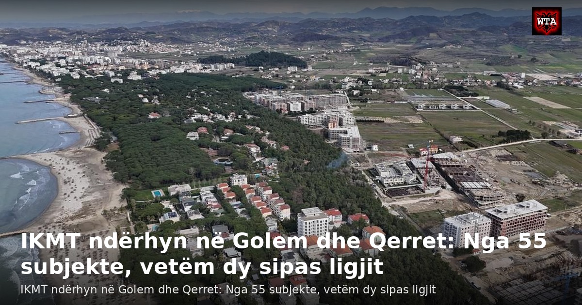 IKMT ndërhyn në Golem dhe Qerret: Nga 55 subjekte, vetëm dy sipas ligjit