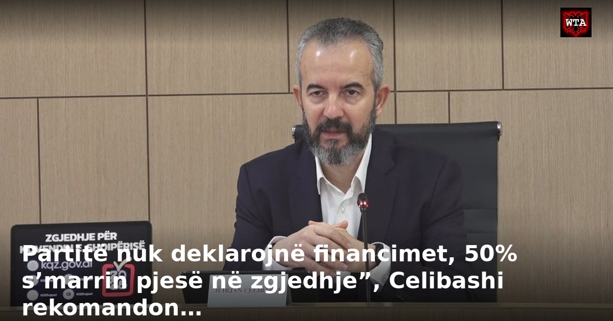 Partitë nuk deklarojnë financimet, 50% s’marrin pjesë në zgjedhje”, Celibashi rekomandon…