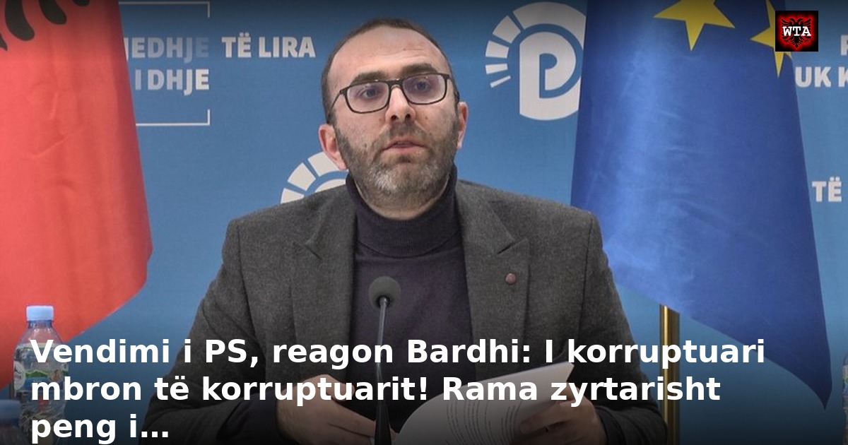 Vendimi i PS, reagon Bardhi: I korruptuari mbron të korruptuarit! Rama zyrtarisht peng i…