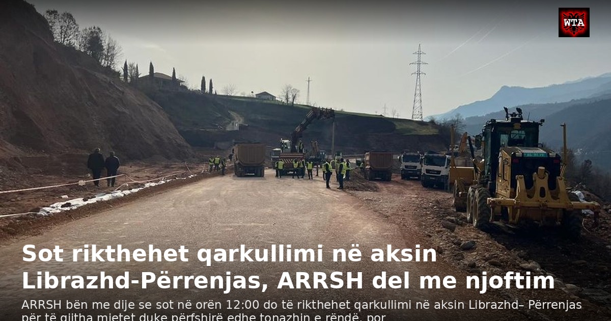 Sot rikthehet qarkullimi në aksin Librazhd-Përrenjas, ARRSH del me njoftim