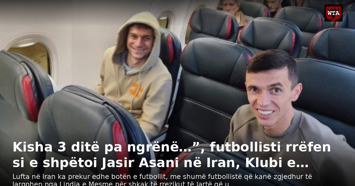 Kisha 3 ditë pa ngrënë…”, futbollisti rrëfen si e shpëtoi Jasir Asani në Iran, Klubi e…