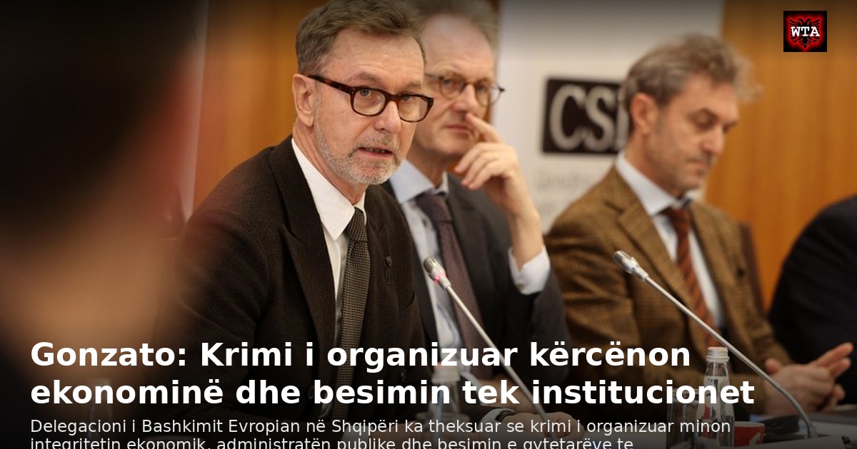 Gonzato: Krimi i organizuar kërcënon ekonominë dhe besimin tek institucionet