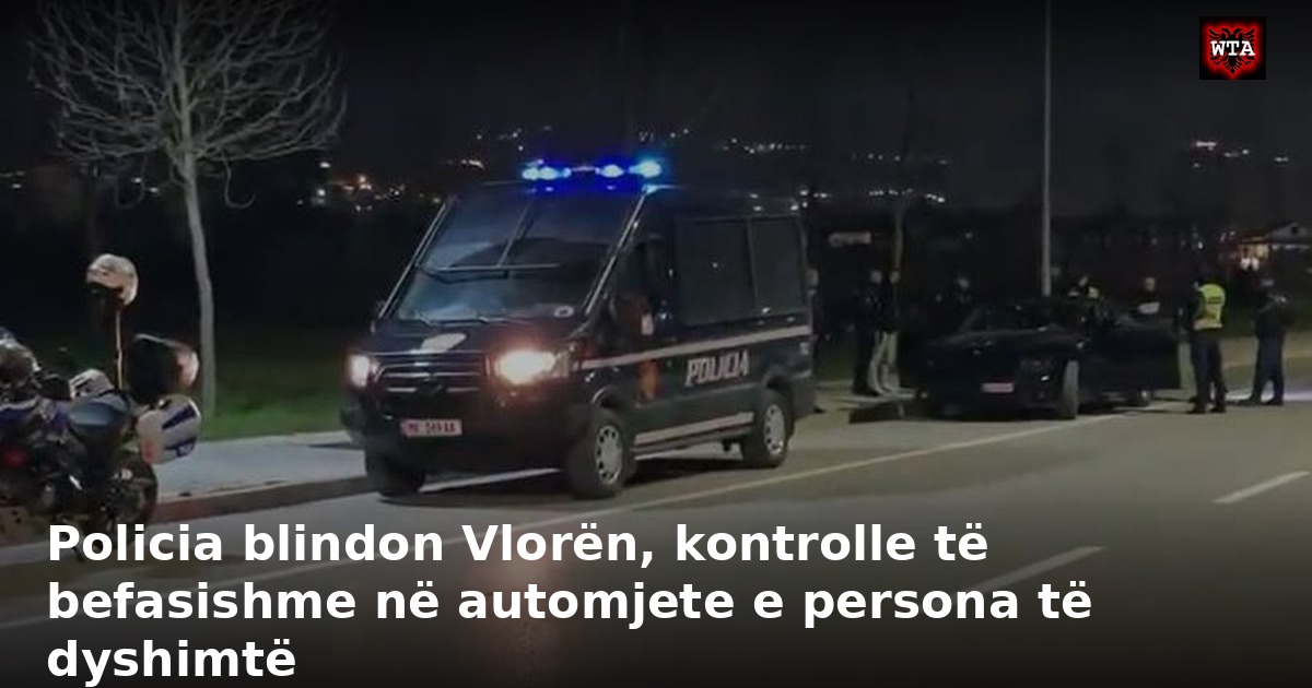 Policia blindon Vlorën, kontrolle të befasishme në automjete e persona të dyshimtë