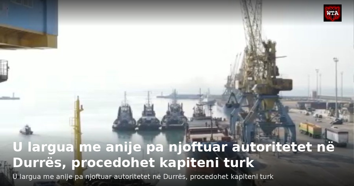 U largua me anije pa njoftuar autoritetet në Durrës, procedohet kapiteni turk