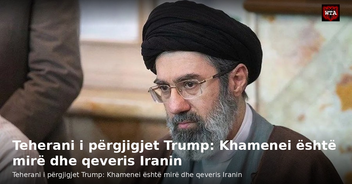 Teherani i përgjigjet Trump: Khamenei është mirë dhe qeveris Iranin