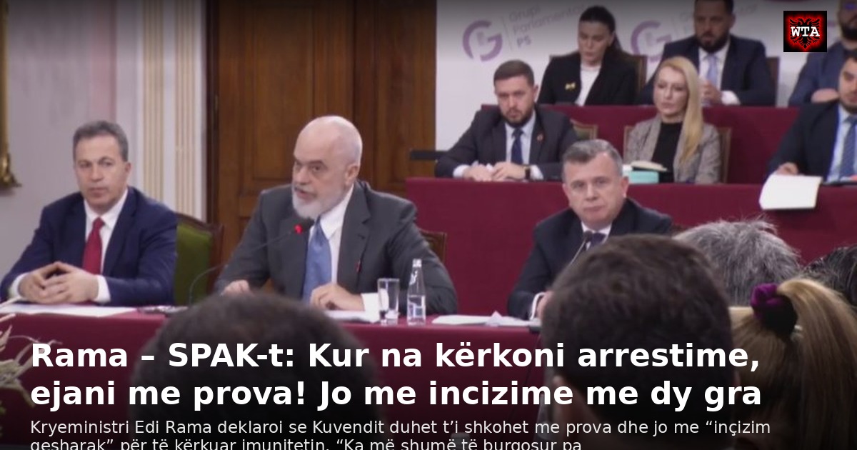 Rama – SPAK-t: Kur na kërkoni arrestime, ejani me prova! Jo me incizime me dy gra