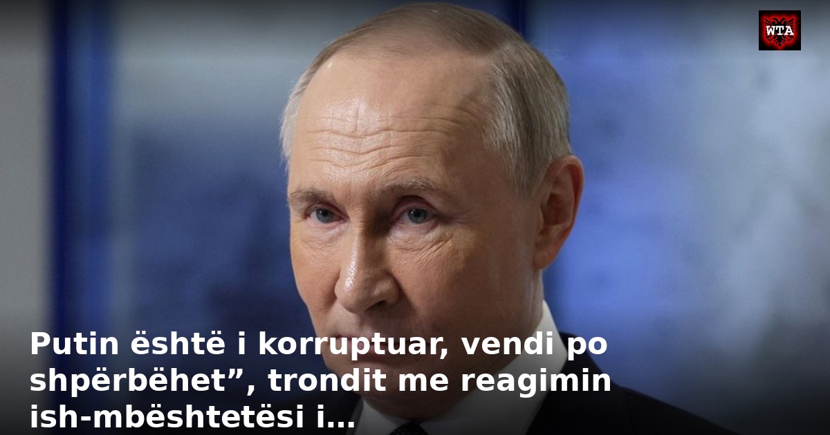 Putin është i korruptuar, vendi po shpërbëhet”, trondit me reagimin ish-mbështetësi i…