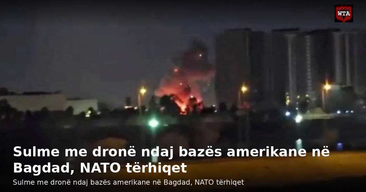 Sulme me dronë ndaj bazës amerikane në Bagdad, NATO tërhiqet