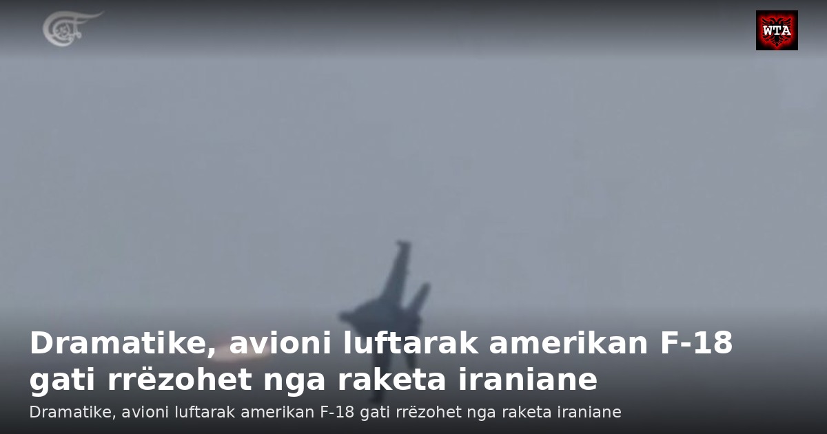 Dramatike, avioni luftarak amerikan F-18 gati rrëzohet nga raketa iraniane