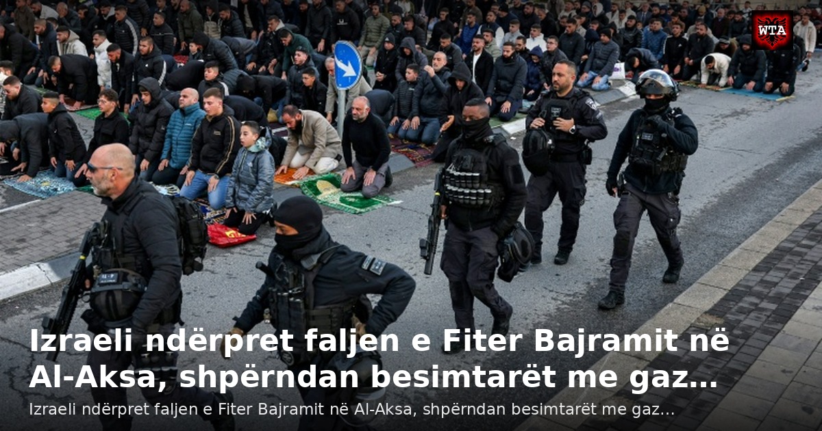 Izraeli ndërpret faljen e Fiter Bajramit në Al-Aksa, shpërndan besimtarët me gaz…