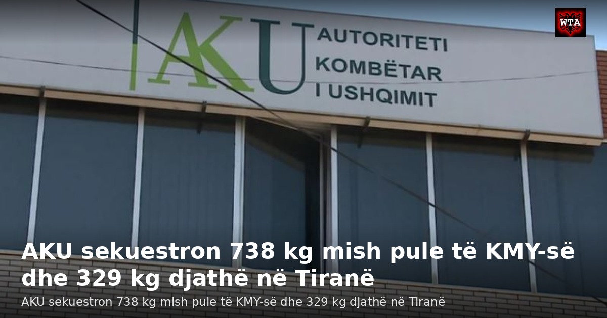 AKU sekuestron 738 kg mish pule të KMY-së dhe 329 kg djathë në Tiranë