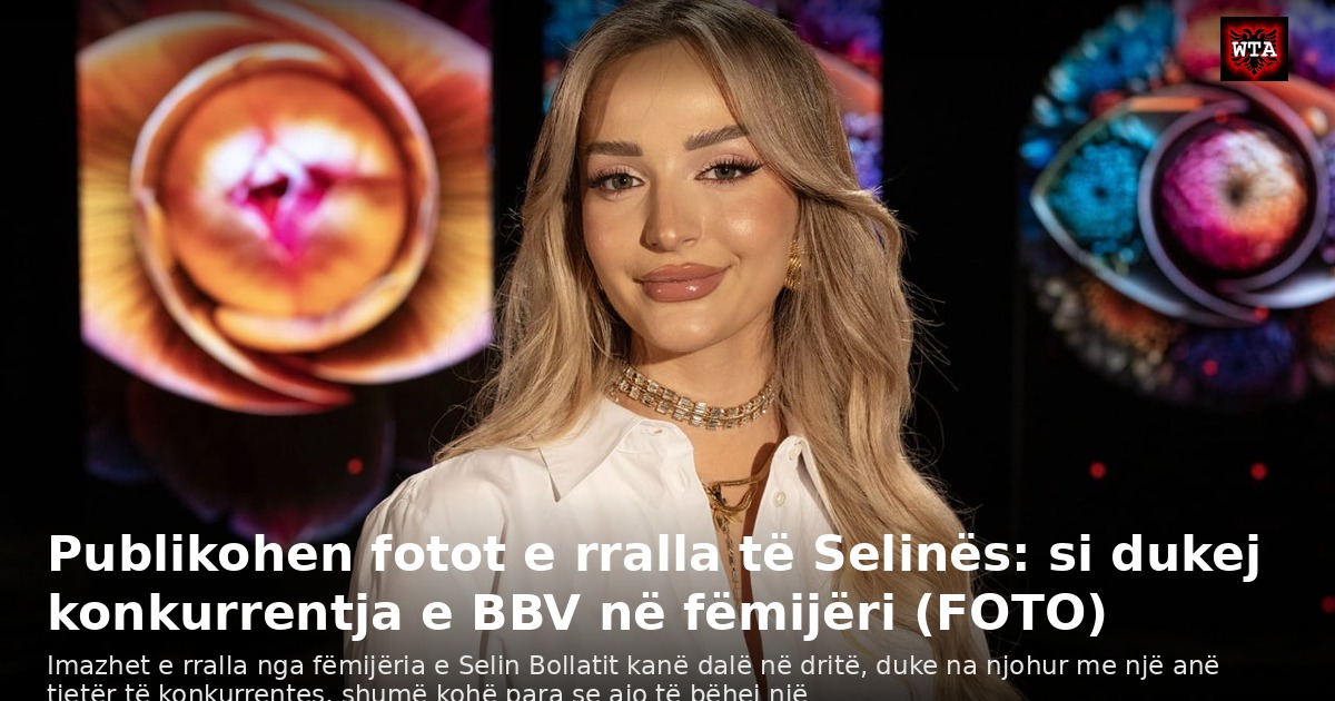 Publikohen fotot e rralla të Selinës: si dukej konkurrentja e BBV në fëmijëri (FOTO)