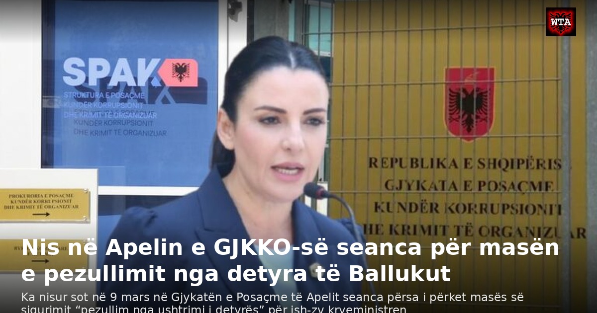Nis në Apelin e GJKKO-së seanca për masën e pezullimit nga detyra të Ballukut
