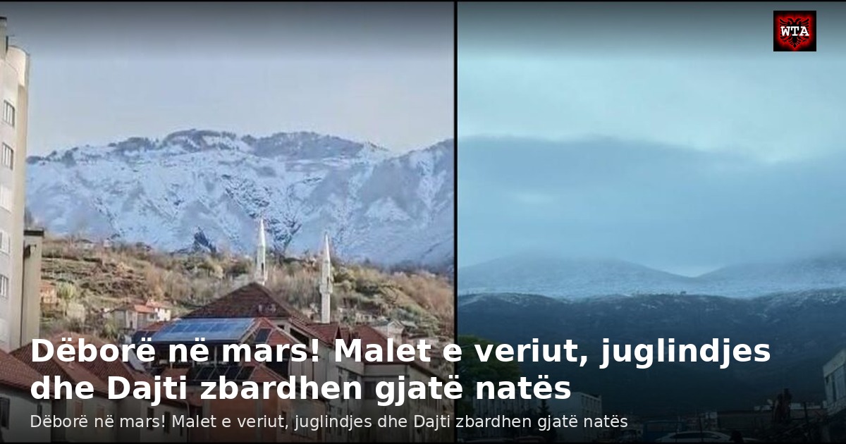 Dëborë në mars! Malet e veriut, juglindjes dhe Dajti zbardhen gjatë natës