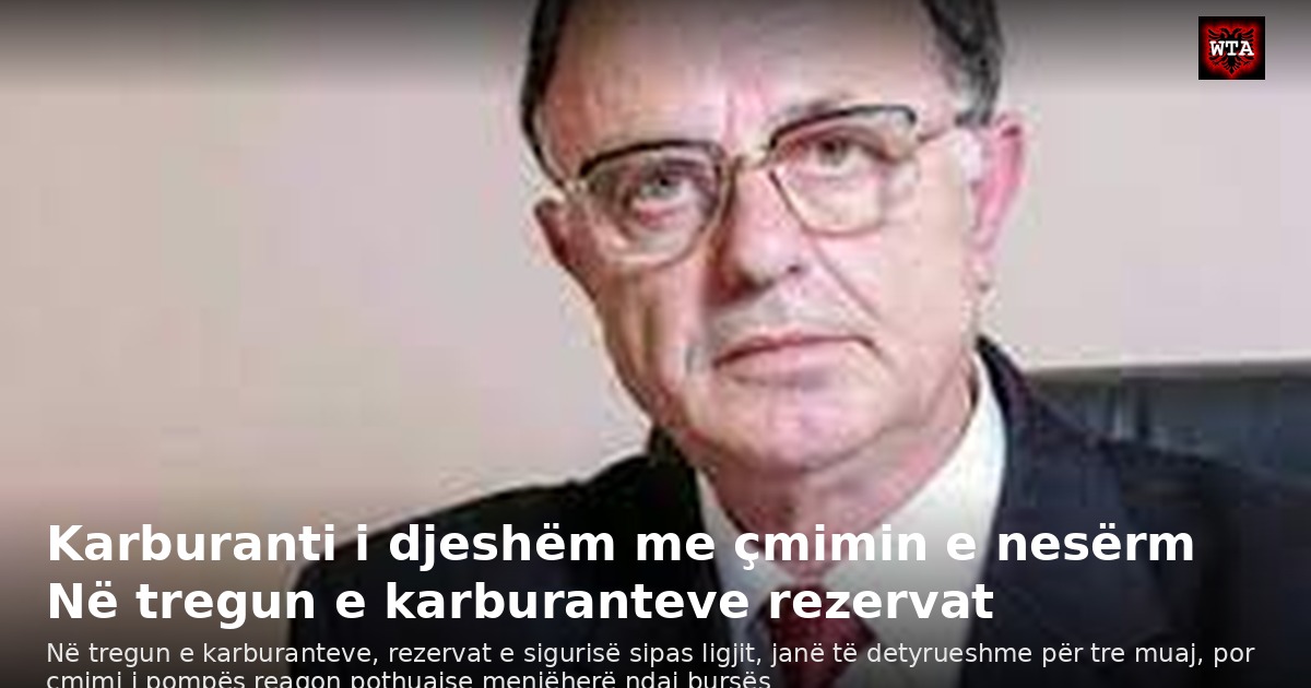 Karburanti i djeshëm me çmimin e nesërm Në tregun e karburanteve rezervat