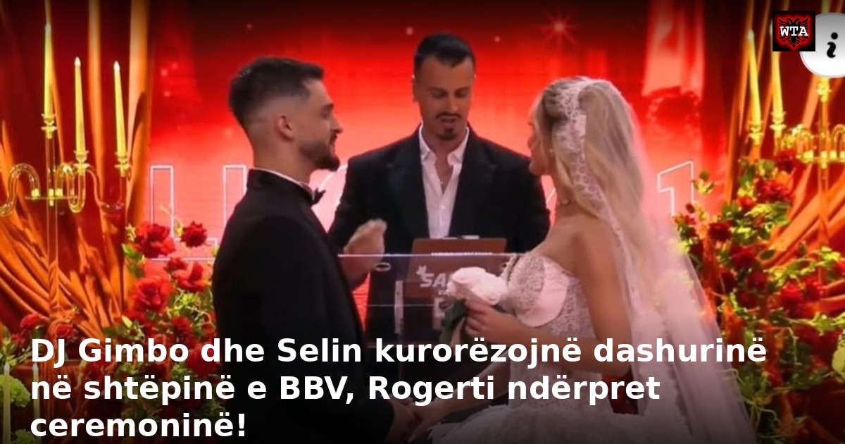 DJ Gimbo dhe Selin kurorëzojnë dashurinë në shtëpinë e BBV, Rogerti ndërpret ceremoninë!