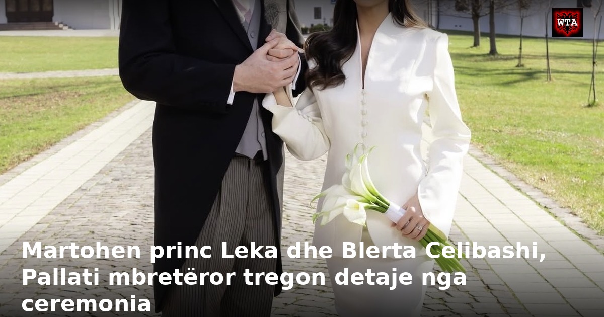 Martohen princ Leka dhe Blerta Celibashi, Pallati mbretëror tregon detaje nga ceremonia