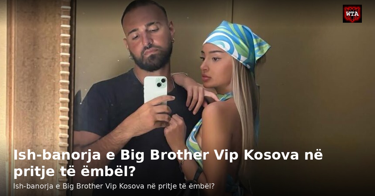 Ish-banorja e Big Brother Vip Kosova në pritje të ëmbël?