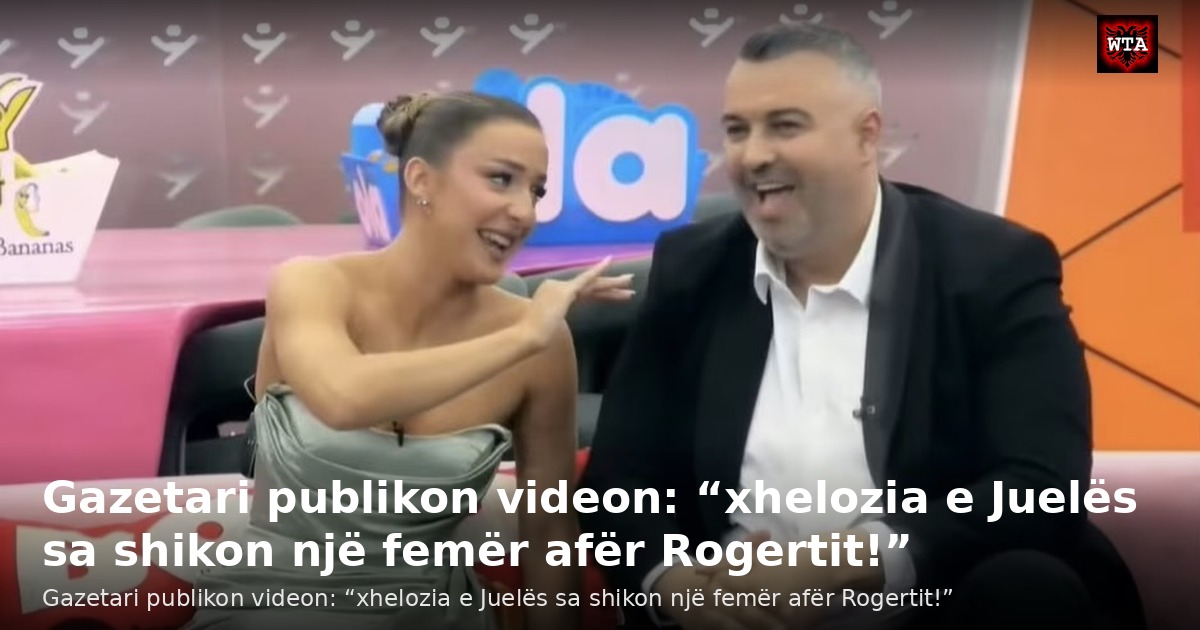 Gazetari publikon videon: “xhelozia e Juelës sa shikon një femër afër Rogertit!”