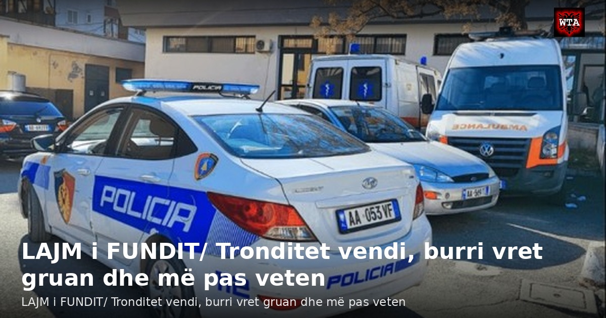LAJM i FUNDIT/ Tronditet vendi, burri vret gruan dhe më pas veten