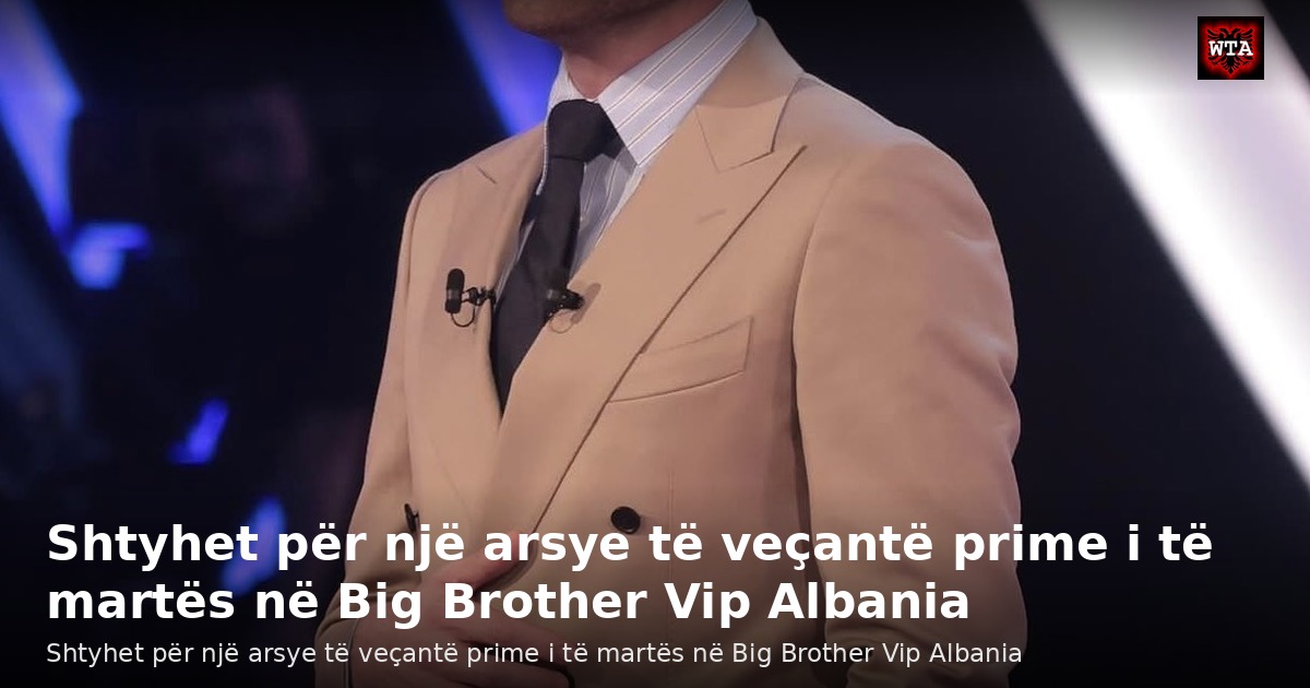 Shtyhet për një arsye të veçantë prime i të martës në Big Brother Vip Albania