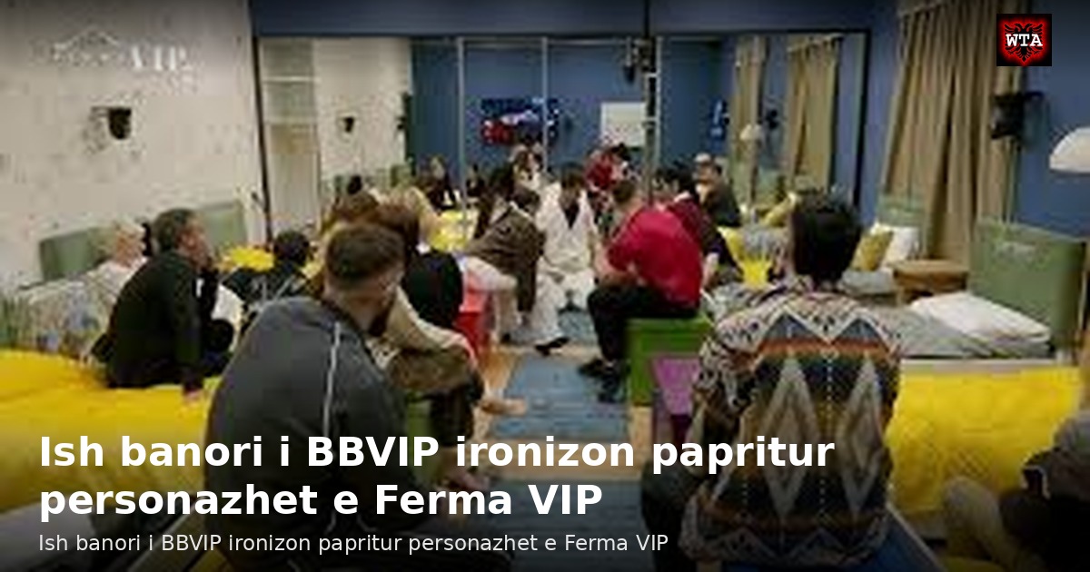 Ish banori i BBVIP ironizon papritur personazhet e Ferma VIP