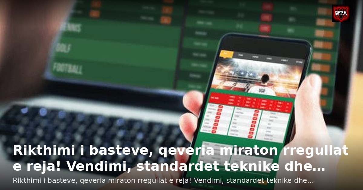 Rikthimi i basteve, qeveria miraton rregullat e reja! Vendimi, standardet teknike dhe…