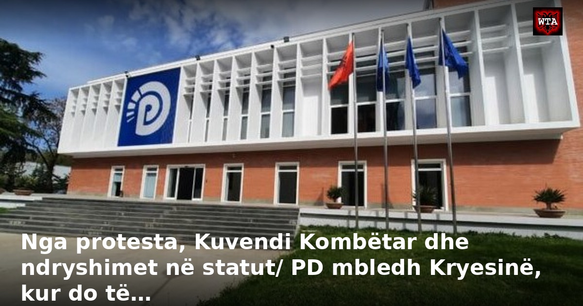 Nga protesta, Kuvendi Kombëtar dhe ndryshimet në statut/ PD mbledh Kryesinë, kur do të…