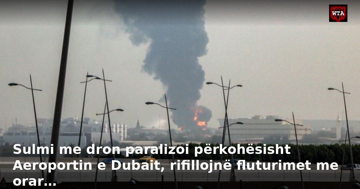 Sulmi me dron paralizoi përkohësisht Aeroportin e Dubait, rifillojnë fluturimet me orar…