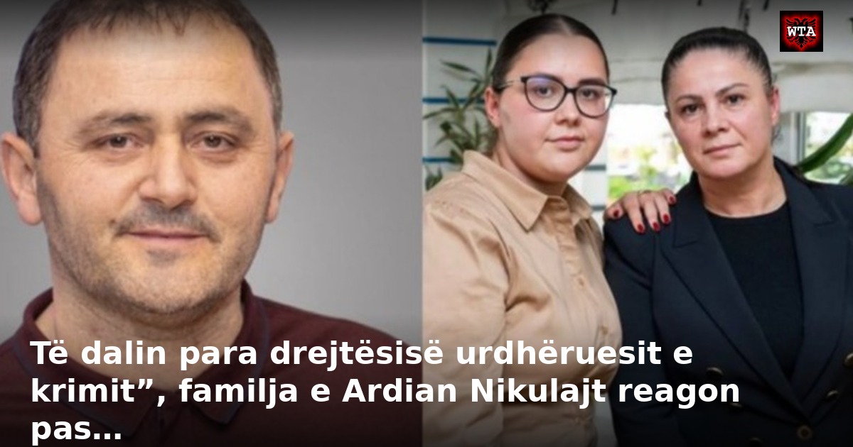 Të dalin para drejtësisë urdhëruesit e krimit”, familja e Ardian Nikulajt reagon pas…