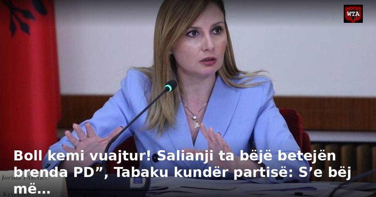 Boll kemi vuajtur! Salianji ta bëjë betejën brenda PD”, Tabaku kundër partisë: S’e bëj më…