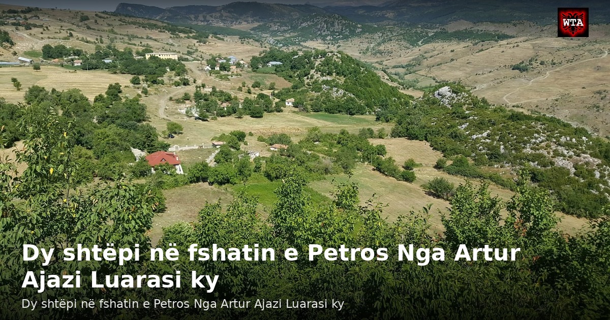 Dy shtëpi në fshatin e Petros Nga Artur Ajazi Luarasi ky