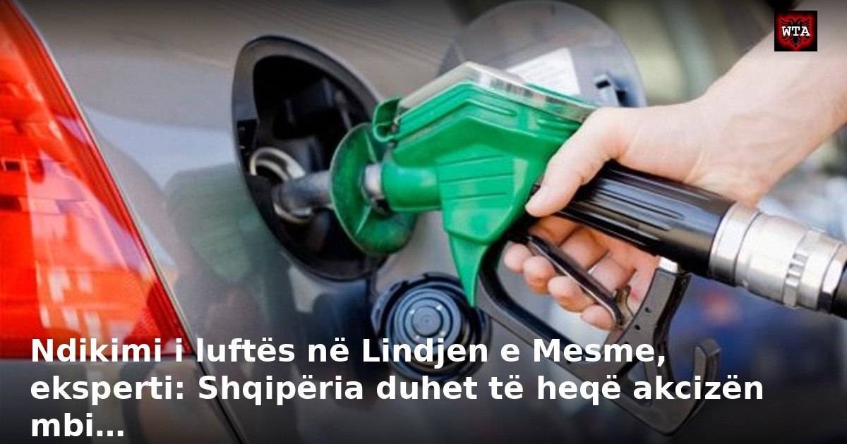 Ndikimi i luftës në Lindjen e Mesme, eksperti: Shqipëria duhet të heqë akcizën mbi…