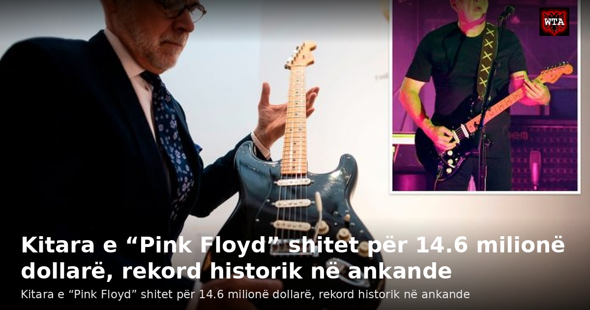 Kitara e “Pink Floyd” shitet për 14.6 milionë dollarë, rekord historik në ankande