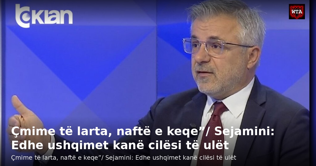 Çmime të larta, naftë e keqe”/ Sejamini: Edhe ushqimet kanë cilësi të ulët