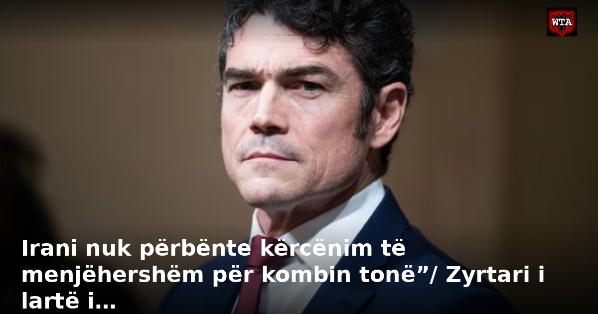 Irani nuk përbënte kërcënim të menjëhershëm për kombin tonë”/ Zyrtari i lartë i…