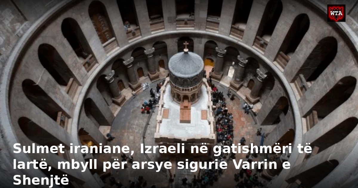 Sulmet iraniane, Izraeli në gatishmëri të lartë, mbyll për arsye sigurie Varrin e Shenjtë