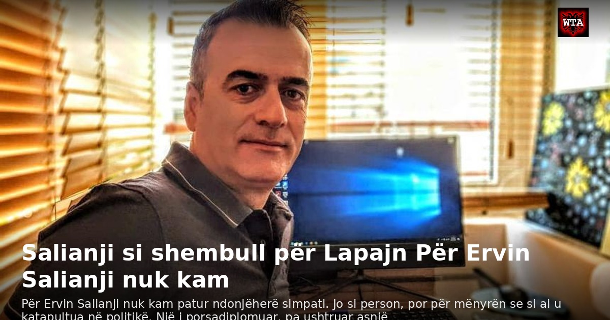 Salianji si shembull për Lapajn Për Ervin Salianji nuk kam